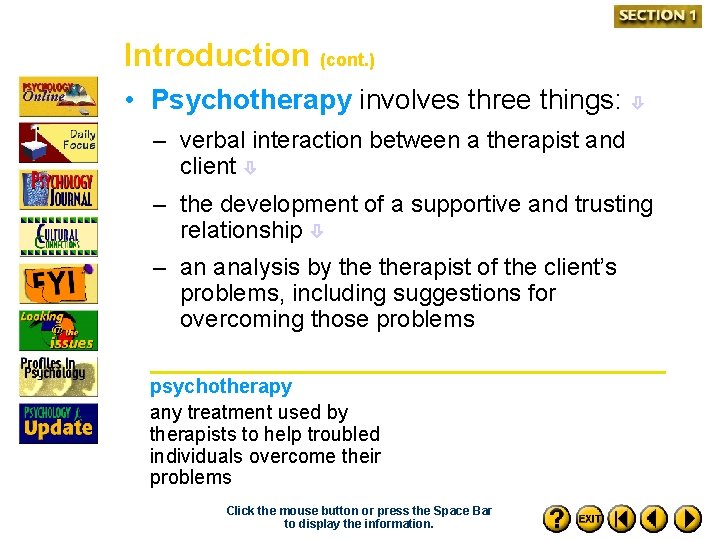 Introduction (cont. ) • Psychotherapy involves three things: – verbal interaction between a therapist