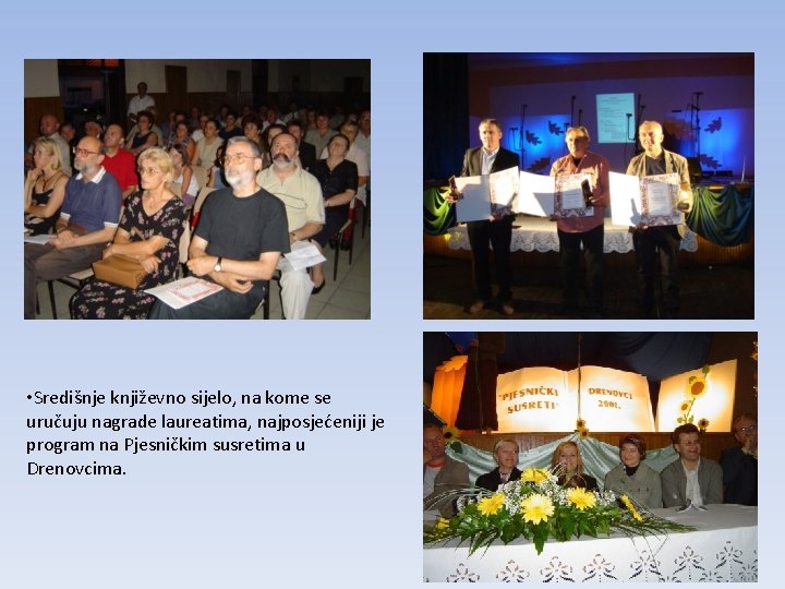  • Središnje književno sijelo, na kome se uručuju nagrade laureatima, najposjećeniji je program