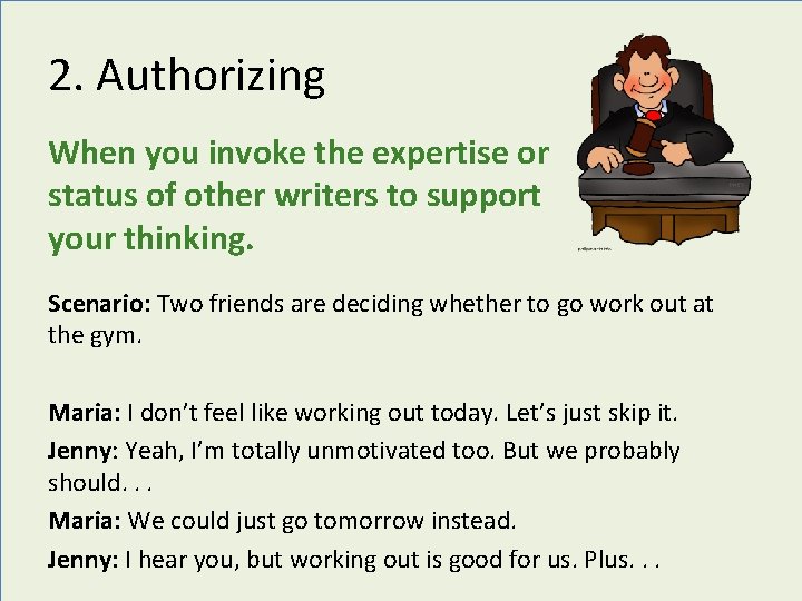 2. Authorizing When you invoke the expertise or status of other writers to support