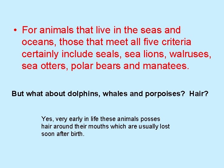  • For animals that live in the seas and oceans, those that meet
