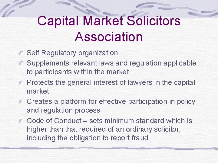 Capital Market Solicitors Association Self Regulatory organization Supplements relevant laws and regulation applicable to