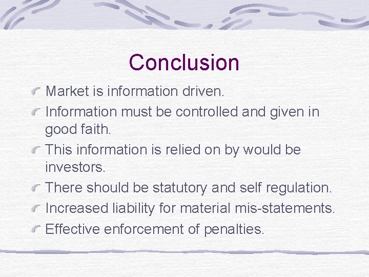 Conclusion Market is information driven. Information must be controlled and given in good faith.