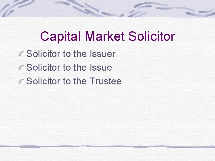 Capital Market Solicitor to the Issuer Solicitor to the Issue Solicitor to the Trustee