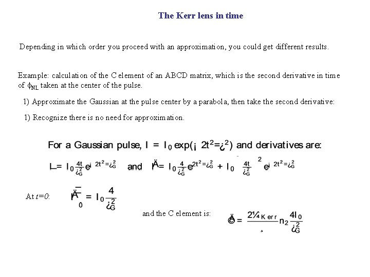 The Kerr lens in time Depending in which order you proceed with an approximation,
