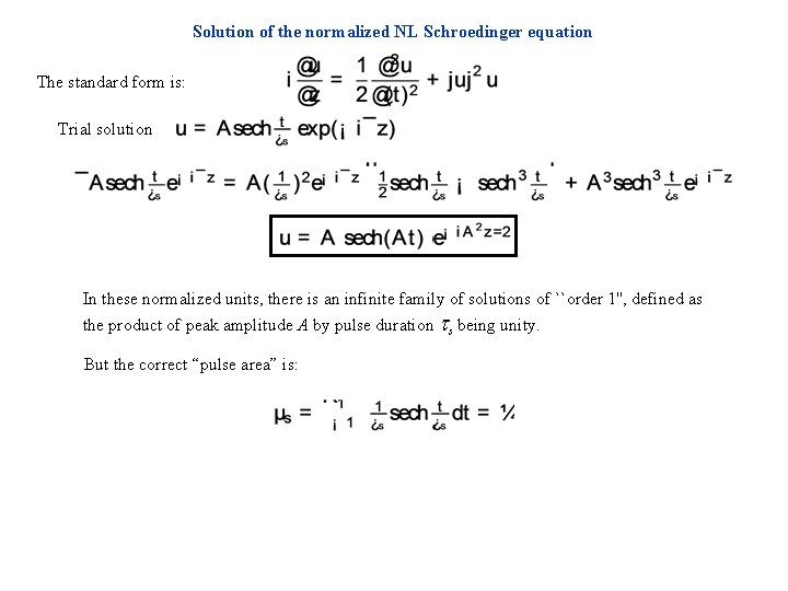 Solution of the normalized NL Schroedinger equation The standard form is: Trial solution In