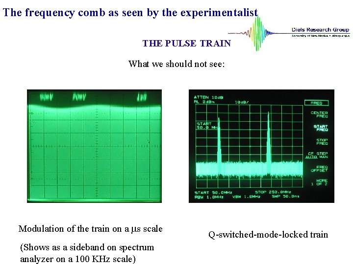 The frequency comb as seen by the experimentalist THE PULSE TRAIN What we should