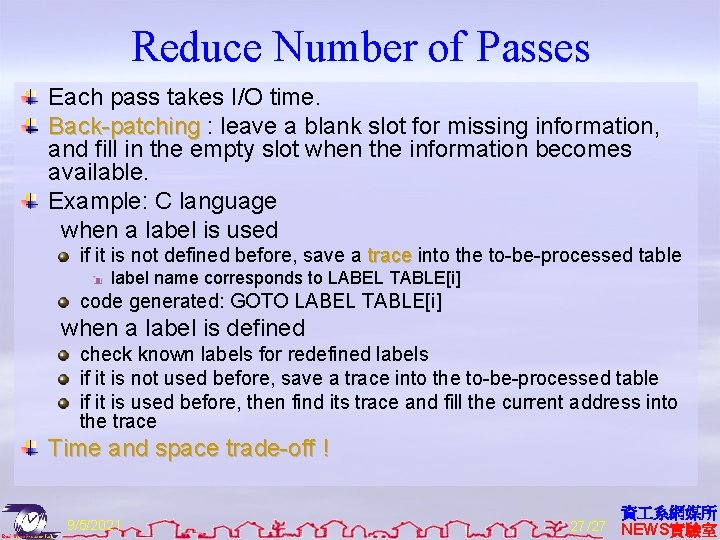 Reduce Number of Passes Each pass takes I/O time. Back-patching : leave a blank