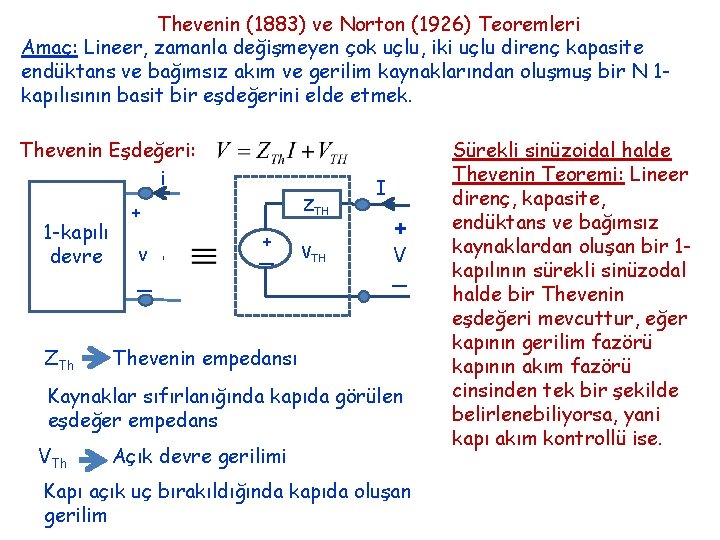 Thevenin (1883) ve Norton (1926) Teoremleri Amaç: Lineer, zamanla değişmeyen çok uçlu, iki uçlu