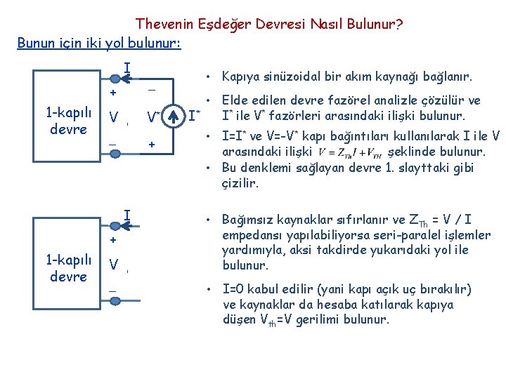 Thevenin Eşdeğer Devresi Nasıl Bulunur? Bunun için iki yol bulunur: I 1 -kapılı devre