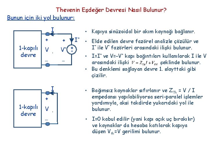 Thevenin Eşdeğer Devresi Nasıl Bulunur? Bunun için iki yol bulunur: I + 1 -kapılı