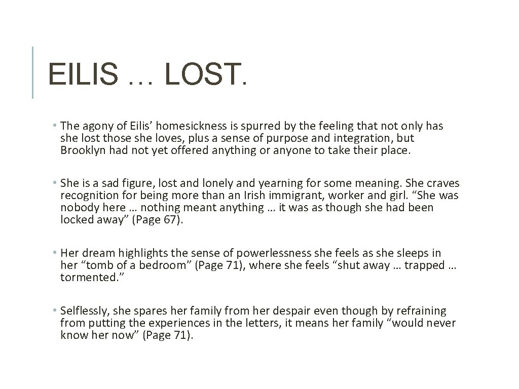 EILIS … LOST. • The agony of Eilis’ homesickness is spurred by the feeling