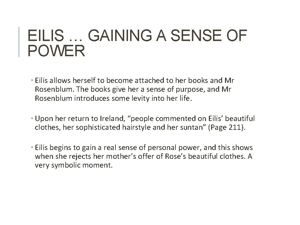 EILIS … GAINING A SENSE OF POWER • Eilis allows herself to become attached