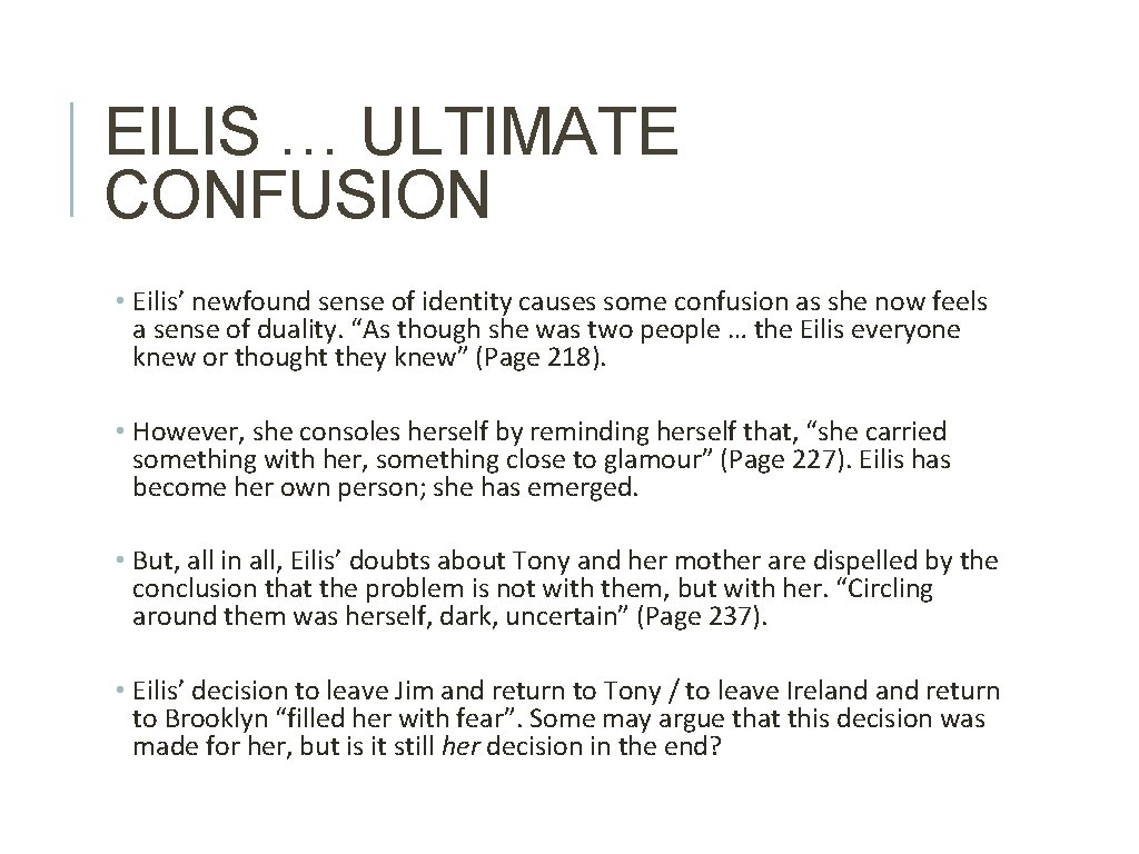 EILIS … ULTIMATE CONFUSION • Eilis’ newfound sense of identity causes some confusion as