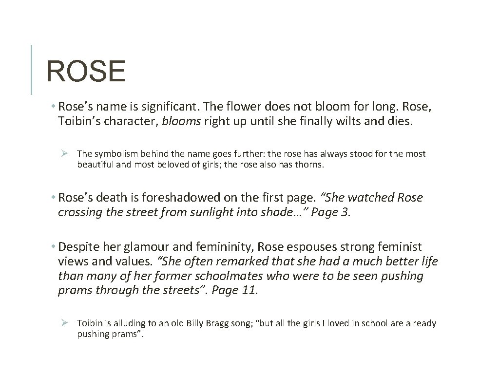 ROSE • Rose’s name is significant. The flower does not bloom for long. Rose,
