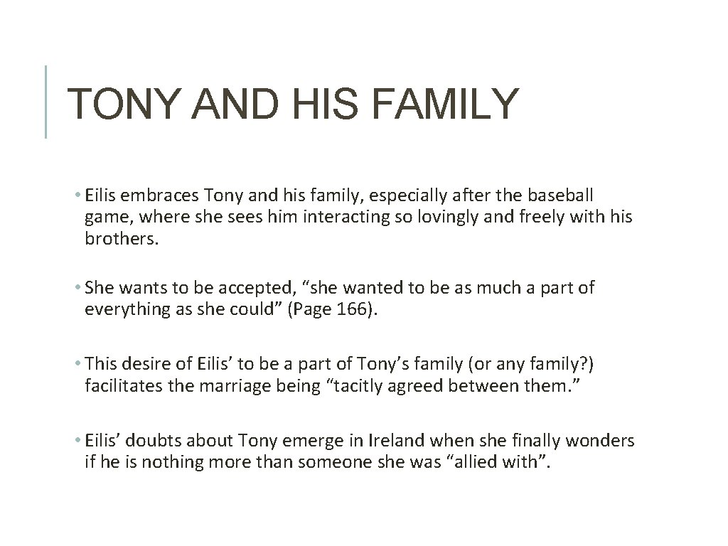 TONY AND HIS FAMILY • Eilis embraces Tony and his family, especially after the