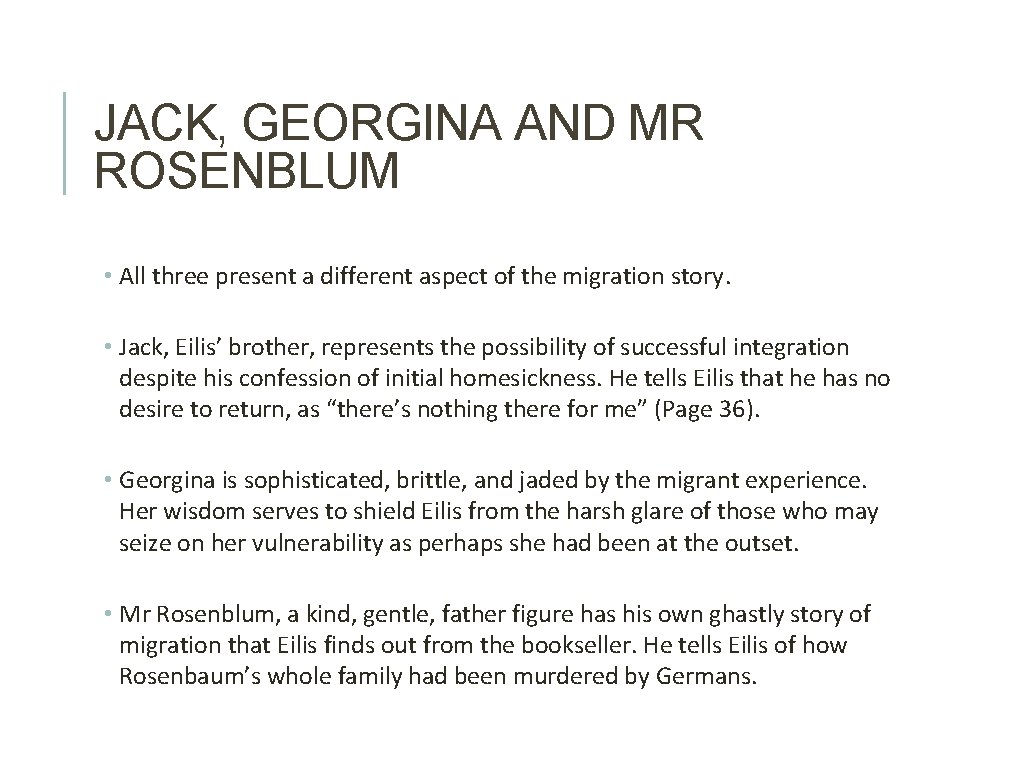 JACK, GEORGINA AND MR ROSENBLUM • All three present a different aspect of the