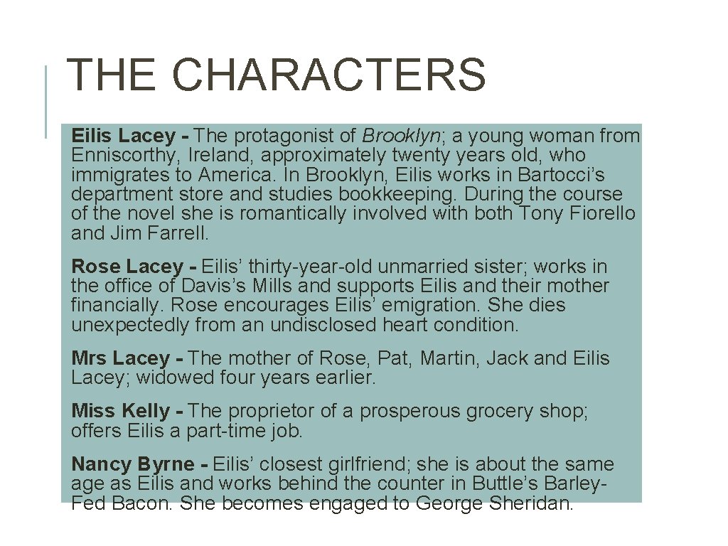 THE CHARACTERS Eilis Lacey - The protagonist of Brooklyn; a young woman from Enniscorthy,