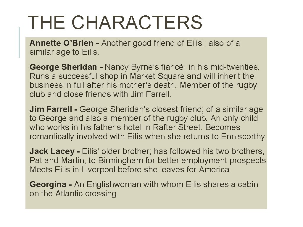 THE CHARACTERS Annette O’Brien - Another good friend of Eilis’; also of a similar