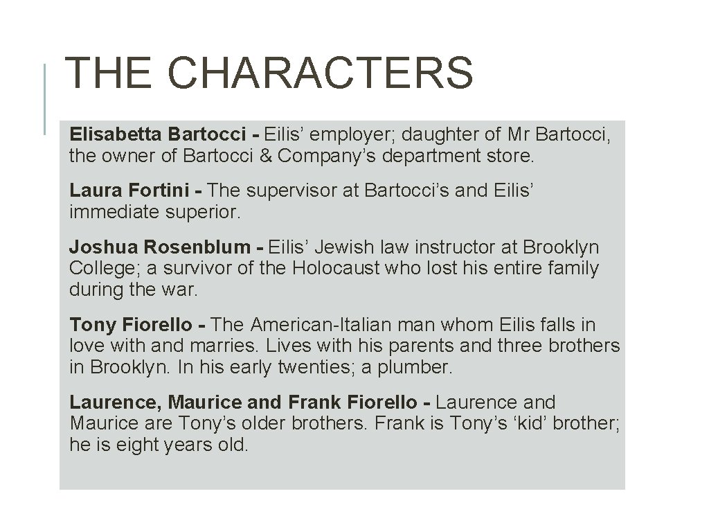 THE CHARACTERS Elisabetta Bartocci - Eilis’ employer; daughter of Mr Bartocci, the owner of