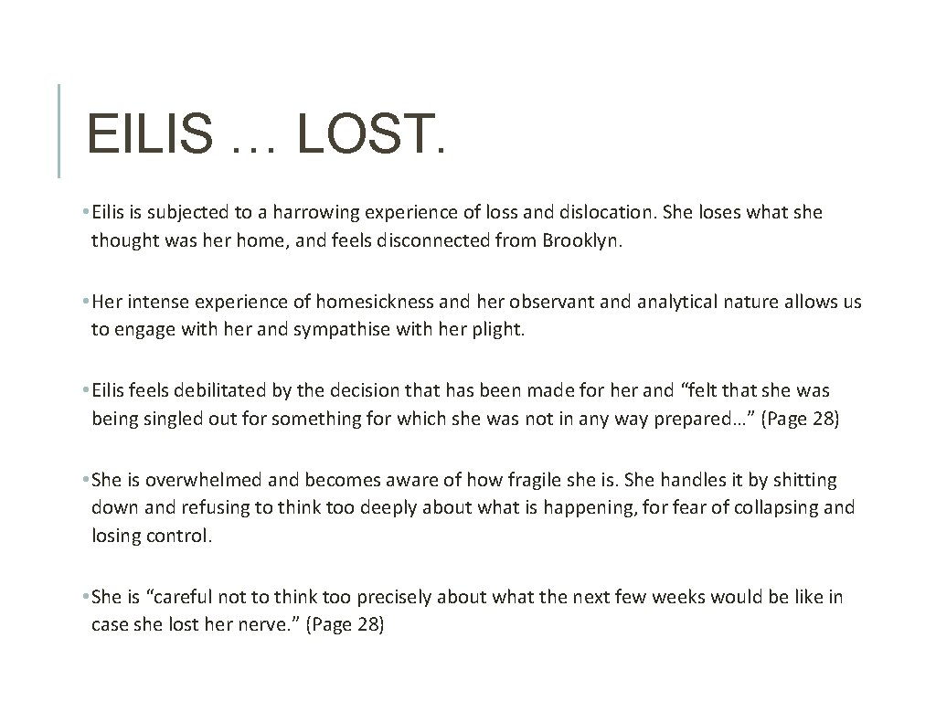 EILIS … LOST. • Eilis is subjected to a harrowing experience of loss and