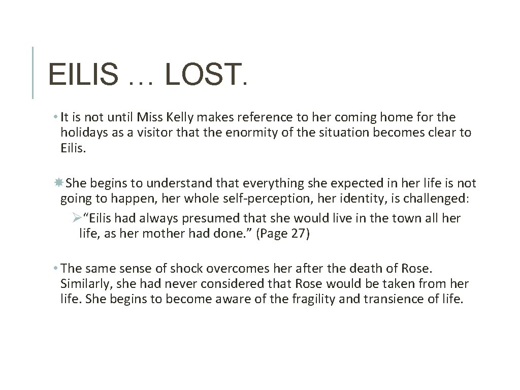 EILIS … LOST. • It is not until Miss Kelly makes reference to her