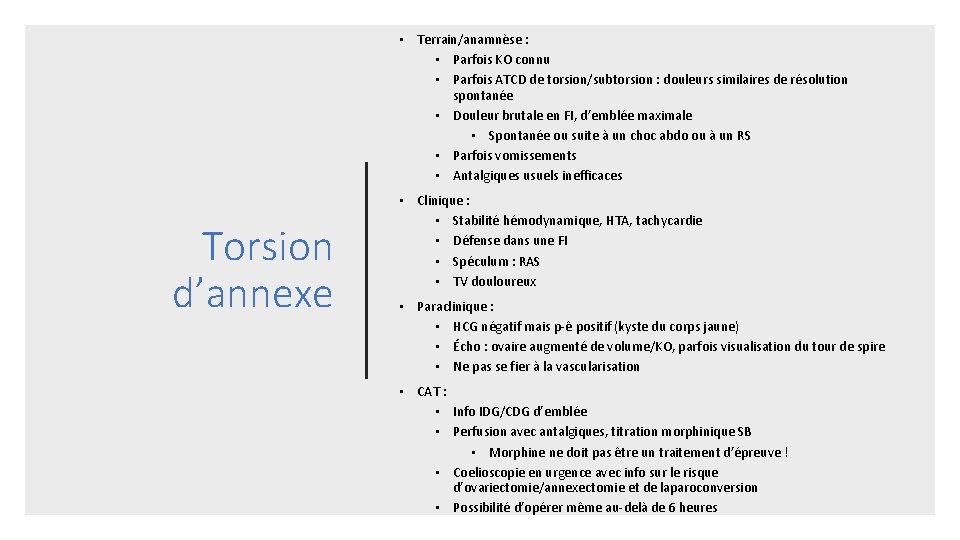  • Terrain/anamnèse : • Parfois KO connu • Parfois ATCD de torsion/subtorsion :