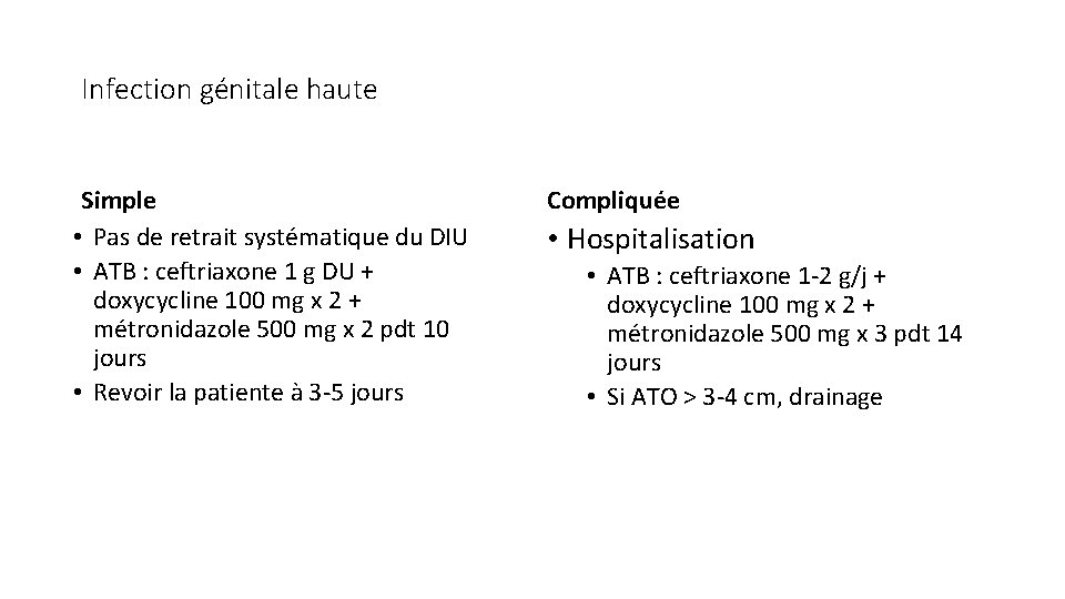 Infection génitale haute Simple • Pas de retrait systématique du DIU • ATB :