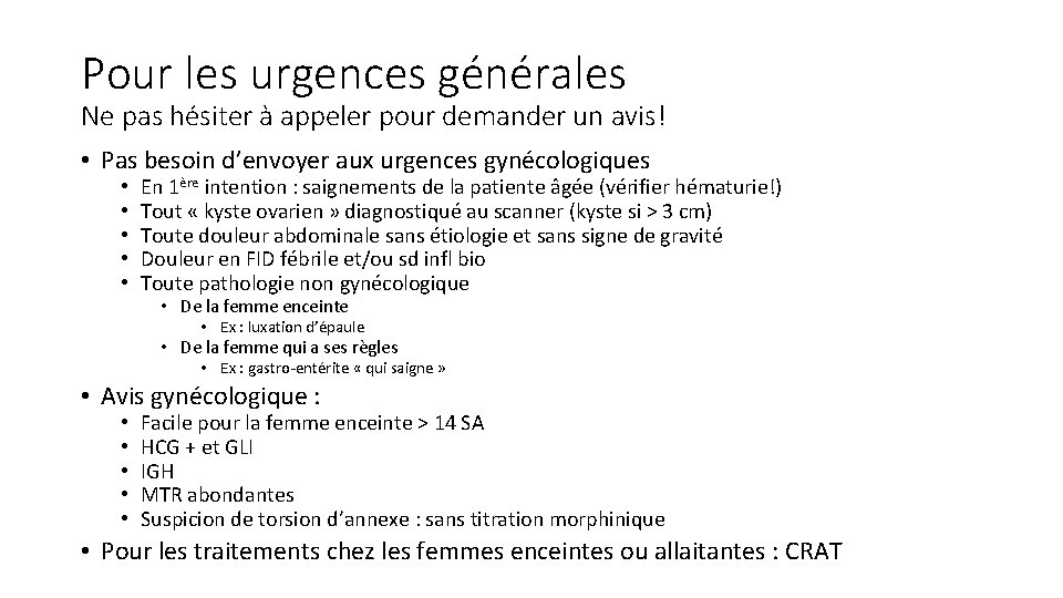 Pour les urgences générales Ne pas hésiter à appeler pour demander un avis! •