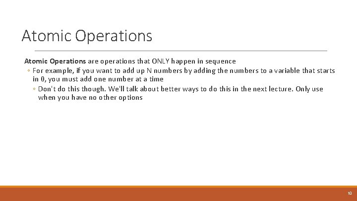 Atomic Operations are operations that ONLY happen in sequence ◦ For example, if you