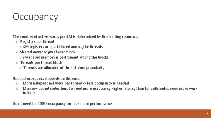 Occupancy The number of active warps per SM is determined by the limiting resources