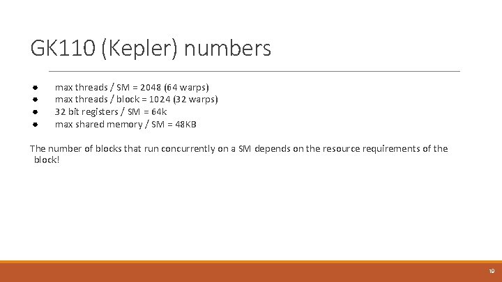 GK 110 (Kepler) numbers ● ● max threads / SM = 2048 (64 warps)