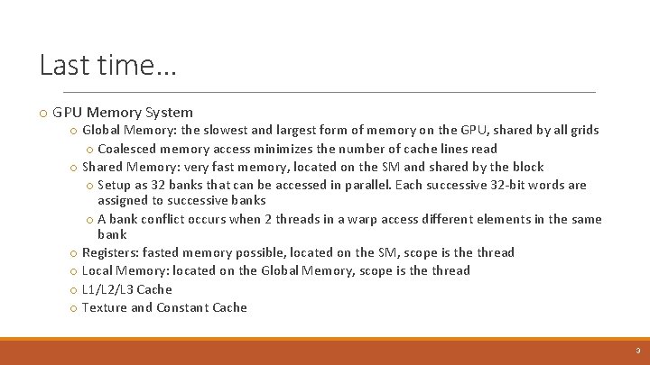 Last time. . . o GPU Memory System o Global Memory: the slowest and