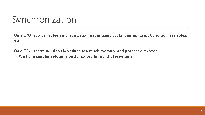 Synchronization On a CPU, you can solve synchronization issues using Locks, Semaphores, Condition Variables,