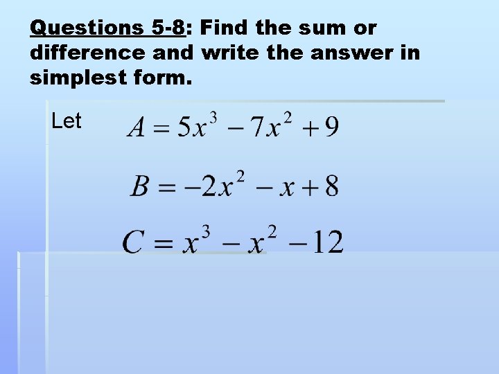 Questions 5 -8: Find the sum or difference and write the answer in simplest