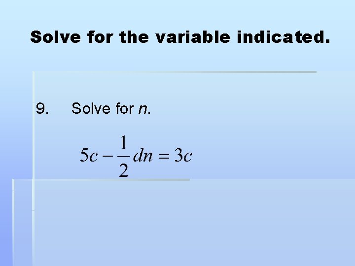 Solve for the variable indicated. 9. Solve for n. 