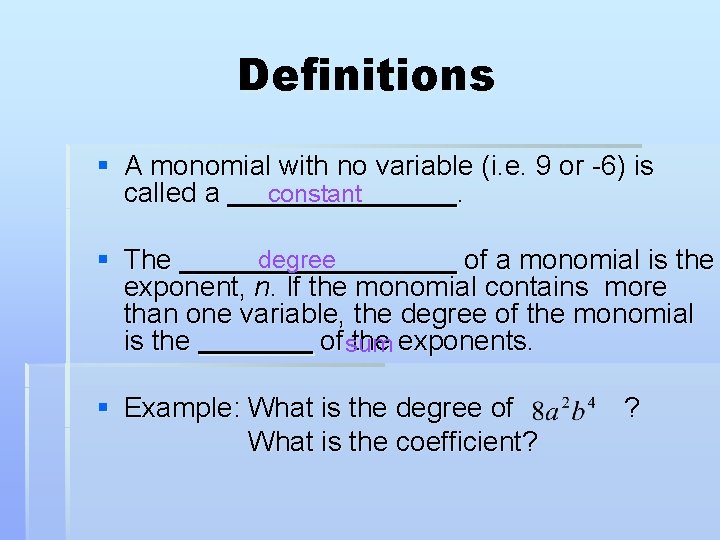 Definitions § A monomial with no variable (i. e. 9 or -6) is constant