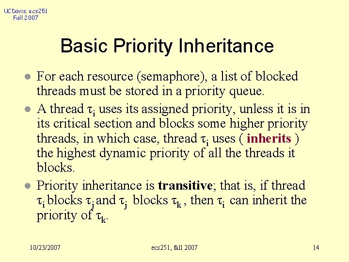 UCDavis, ecs 251 Fall 2007 Basic Priority Inheritance l l l For each resource