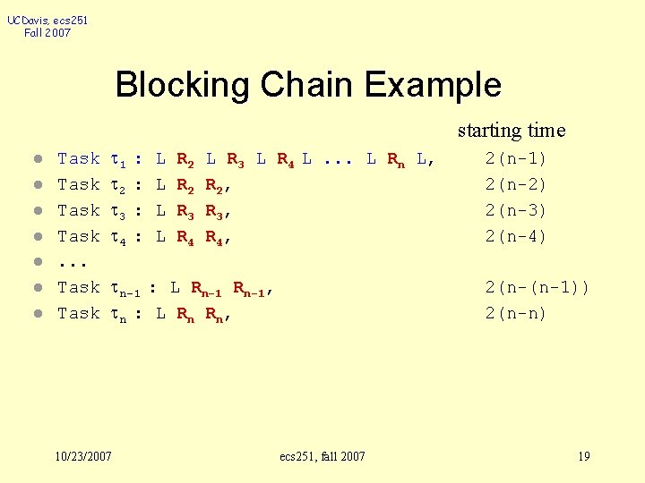 UCDavis, ecs 251 Fall 2007 Blocking Chain Example starting time l l l l