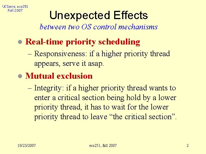 UCDavis, ecs 251 Fall 2007 Unexpected Effects between two OS control mechanisms l Real-time