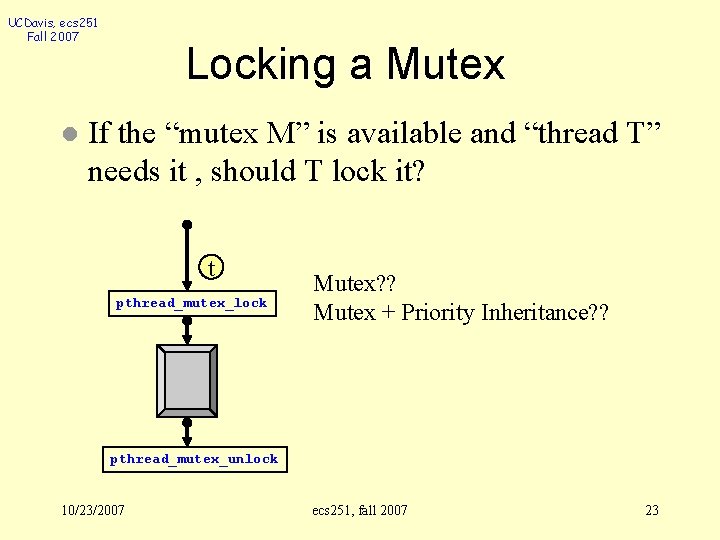 UCDavis, ecs 251 Fall 2007 l Locking a Mutex If the “mutex M” is