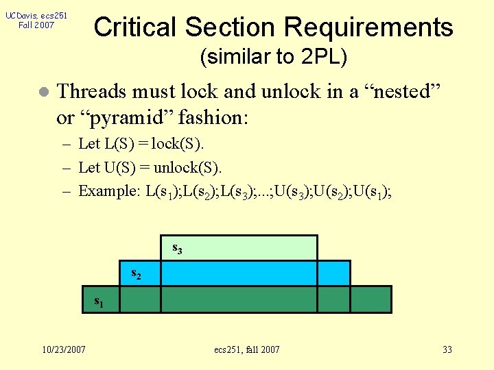 UCDavis, ecs 251 Fall 2007 Critical Section Requirements (similar to 2 PL) l Threads