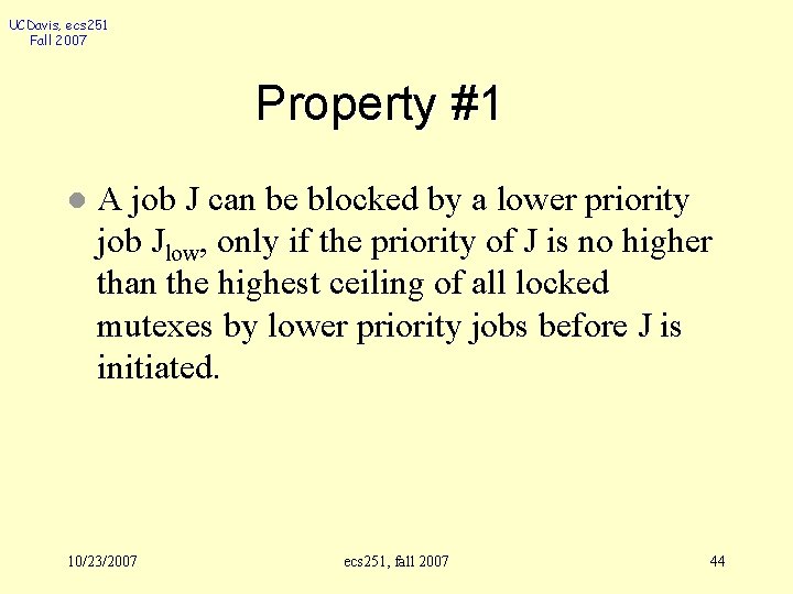 UCDavis, ecs 251 Fall 2007 Property #1 l A job J can be blocked