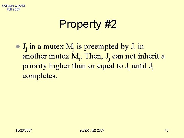 UCDavis, ecs 251 Fall 2007 Property #2 l Jj in a mutex Mj is