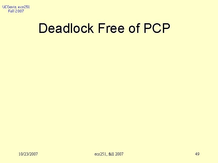 UCDavis, ecs 251 Fall 2007 Deadlock Free of PCP 10/23/2007 ecs 251, fall 2007