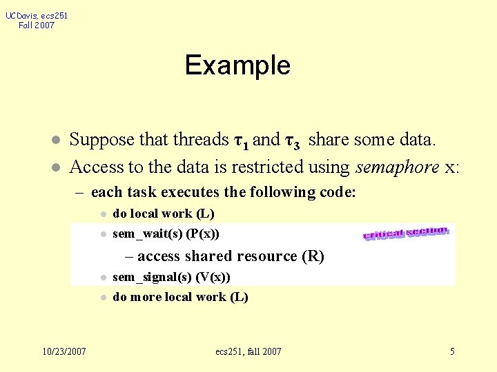 UCDavis, ecs 251 Fall 2007 Example l l Suppose that threads τ1 and τ3