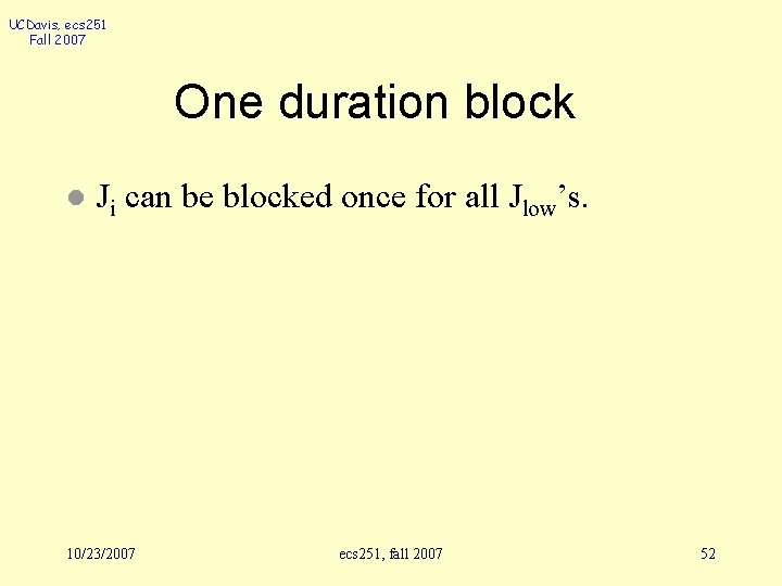 UCDavis, ecs 251 Fall 2007 One duration block l Ji can be blocked once