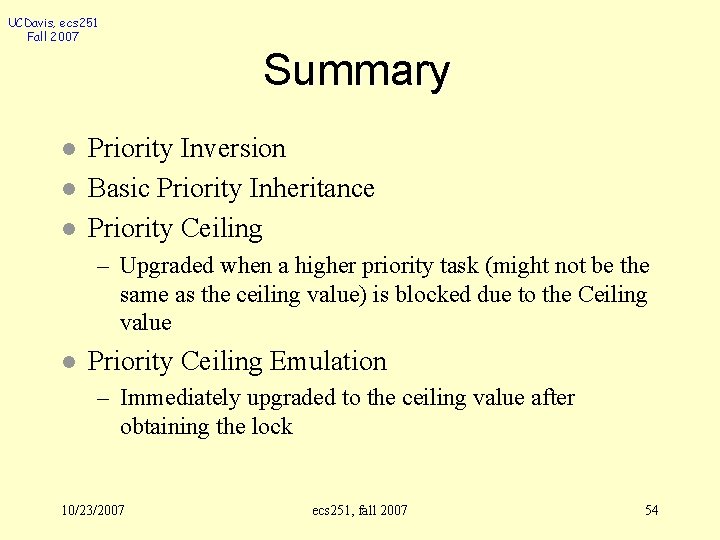 UCDavis, ecs 251 Fall 2007 Summary l l l Priority Inversion Basic Priority Inheritance