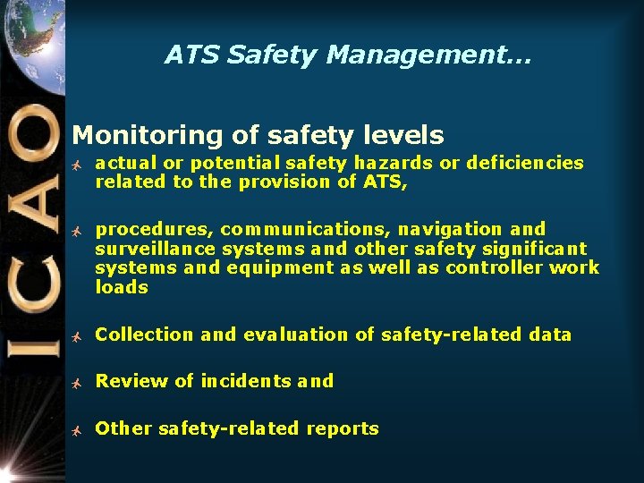 ATS Safety Management… Monitoring of safety levels ñ ñ actual or potential safety hazards