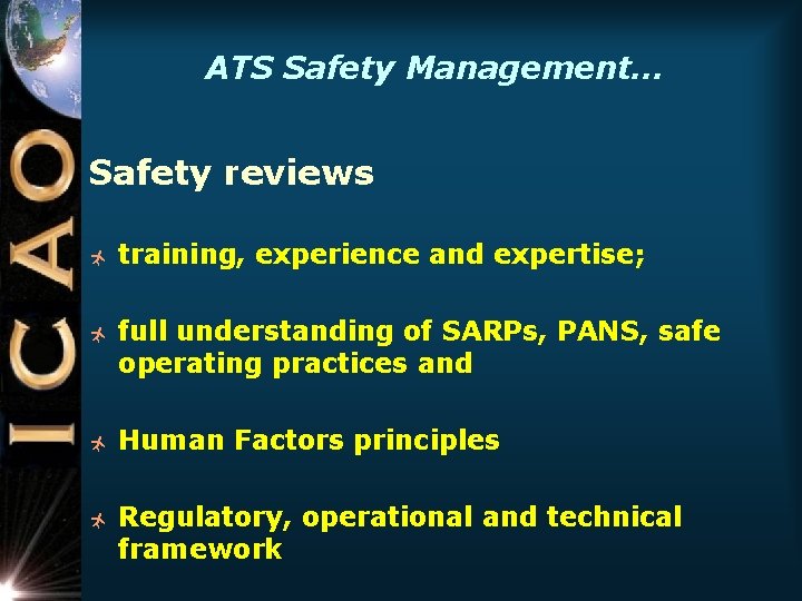 ATS Safety Management… Safety reviews ñ ñ training, experience and expertise; full understanding of