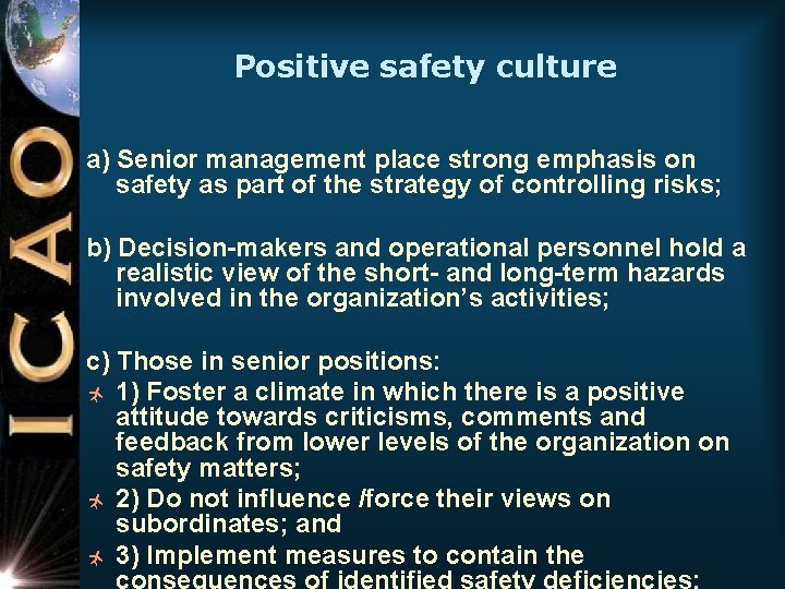 Positive safety culture a) Senior management place strong emphasis on safety as part of